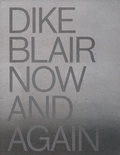 Cover: Dike Blair: Now & Again - Weatherspoon Art Museum