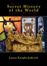Enlarge image Cover: The Secret History of the World and How to Get Out Alive - Red Pill Press