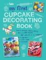 Cover: My First Cupcake Decorating Book - CICO Books