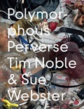 Cover: Tim Noble & Sue Webster: Polymorphous Preverse - Other Criteria