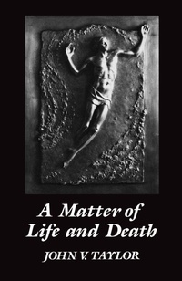 Enlarge image Cover: A Matter of LIfe and Death - SCM Press