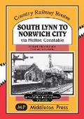 Cover: South Lynn to Norwich City - Middleton Press