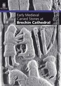 Cover: Early Medieval Carved Stones at Brechin Cathedral - Royal Commission on the Ancient & Historical Monuments of Scotland