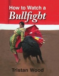 Cover: How to Watch a Bullfight - Merlin Unwin Books