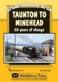 Enlarge image Cover: Taunton to Minehead - Middleton Press