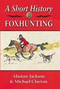 Cover: A Short History of Foxhunting - Merlin Unwin Books