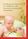 Cover: Feeding and Nutrition in Children with Neurodevelopmental Disability - Mac Keith Press