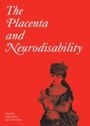 Cover: Placenta and Neurodisability, 2nd Edition - Mac Keith Press