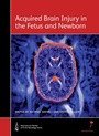 Cover: Acquired Brain Injury in the Fetus and Newborn - Mac Keith Press