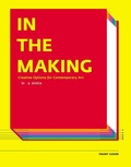 Cover: In the Making - Creative Options in Contemporary Art - Distributed Art Publishers