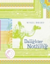 Abbildung von: Even A Daughter Is Better Than Nothing - Garrett County Press