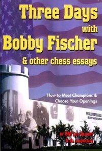 Enlarge image Cover: Three Days with Bobby Fischer and Other Chess Essays - Chess Information & Research Center