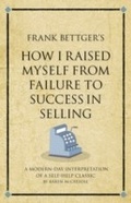 Cover: Frank Bettger's How I Raised Myself from Failure to Success - Infinite Ideas
