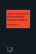 Cover: Teoria y Practica de la Historiografia Medieval Iberica - University of Birmingham Press