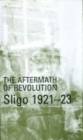Cover: Aftermath of Revolution: Sligo, 1921-23 - University College Dublin Press