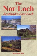 Cover: The Nor Loch - Scotland's Lost Loch - Scotforth Books