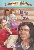 Cover: Canadian Flyer Adventures #12: On the Case - Owlkids