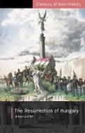 Cover: The Resurrection of Hungary: A Parallel for Ireland - University College Dublin Press