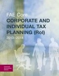 Cover: Corporate and Individual Tax Planning RoI 2013 - 2014 (FAE Core) - Chartered Accountants Ireland