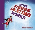 Cover: How Figure Skating Works - Owlkids