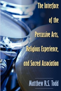 Enlarge image Cover: The Interface of the Percussive Arts, Religious Experience, and Sacred Association - Word Alive Press