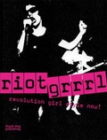 Cover: Riot Grrrl - Black Dog Publishing Ltd