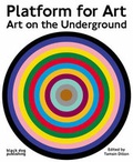 Cover: Platform for Art: Art on the Underground - Black Dog Publishing Ltd