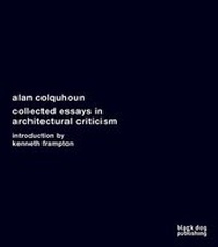 Enlarge image Cover: Collected Essays in Architectural Criticism - Black Dog Publishing Ltd