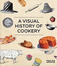 Enlarge image Cover: Visual History of Cookery - Black Dog Publishing Ltd