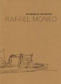 Cover: Moneo Rafael - The Freedom of the Architect. The Raoul Wallenberg Lecture - University of Michigan, Museum of Art