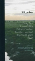 Cover: Silicon Fen: Suky Best, Susan Collins, Dalziel + Scullion, Annabel Howland, Stephen Hughes, TNWK - Film & Video Umbrella