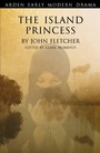 Cover: The Island Princess - The Arden Shakespeare