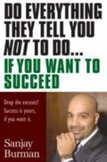 Cover: Do Everything They Tell You Not to Do If You Want to Succeed - Burman Books Inc