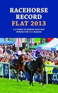 Abbildung von: Racehorse Record Flat 2013 - Raceform Ltd