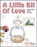 Cover: A Little Bit of Love and Other Short Stories: Tapes 1 & 2 - Red n Ritten Ltd