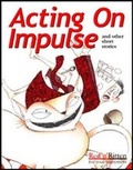 Cover: Acting on Impulse and Other Short Stories - Red n Ritten Ltd