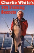 Cover: Charlie White's 103 Fishing Secrets - Heritage House Publishing Co Ltd