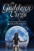 Cover: The Goddess Virgo and Her Relationship with Christianity - Memoirs Publishing