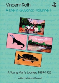 Abbildung von: Vincent Roth, A Life in Guyana, Volume 1: A Young Man's Journey, 1889-1923 - Peepal Tree Press Ltd