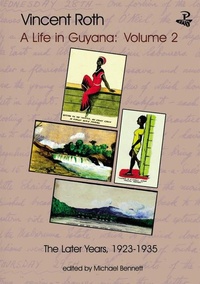 Abbildung von: Vincent Roth, A Life in Guyana, Volume 2: The Later Years 1924-1935 - Peepal Tree Press Ltd