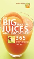 Cover: Big Book of Juices and Smoothies: 365 Natural Blends for Health and - Duncan Baird Publishers