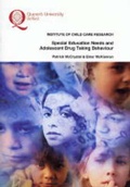 Cover: Special Education Needs and Adolescent Drug Taking Behaviour - Queen's University Belfast  Institute of Child Care Research