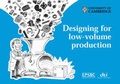 Cover: Designing for Low-volume Production - Institute for Manufacturing