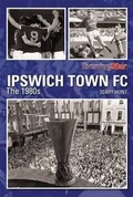 Cover: Ipswich Town FC the 1980s - DB Publishing