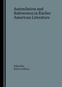 Cover: Assimilation and Subversion in Earlier American Literature - Cambridge Scholars Press