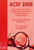 Cover: ACSF -2008 Proceedings of the 3rd Annual Conference on Advances in Computer Security and Forensics - Liverpool John Moores University, School of Computing & Mathematical Sciences