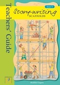 Cover: Story Writing Scaffolds: Teacher's Guide - Hopscotch Educational Publishing Ltd.