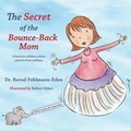Cover: The Secret of the Bounce-Back Mom - Pohlmann-Eden, Bernd Dr.