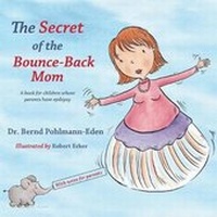 Enlarge image Cover: The Secret of the Bounce-Back Mom - Pohlmann-Eden, Bernd Dr.