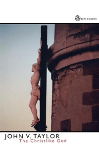 Enlarge image Cover: The Christ- Like God - SCM Press